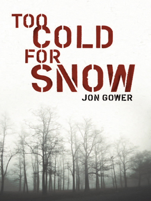 Title details for Too Cold for Snow by Jon Gower - Available